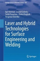Yevgenia Chvertko, Serhii Fomichov, Serhii et Fomichov, Leonid Golovko, Oleksii Kaglyak, Igor Krivtsun - Laser and Hybrid Technologies for Surface Engineering and Welding