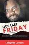 Lafayette Lawson - Our Last Friday The Untold Story!