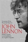 Vincenzo Oliva, Riccardo Russino - John Lennon. Parole, musica e contraddizioni di un genio inquieto