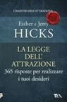 Esther Hicks, Jerry Hicks - La legge dell'attrazione. 365 risposte per realizzare i tuoi desideri