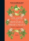 Jean-Claude Ellena, Karin Doering-Froger - Atlante di botanica profumata. Essenze complementari
