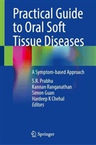 Hardeep K Chehal, Simon Guan, Simon Guan et al, S.R. Prabhu, Kannan Ranganathan - Practical Guide to Oral Soft Tissue Diseases