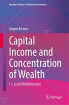 J&uuml;rgen Kremer - Capital Income and Concentration of Wealth