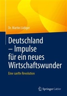 Dr Martin L&uuml;diger, Dr. Martin L&uuml;diger - Deutschland - Impulse f&uuml;r ein neues Wirtschaftswunder