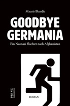 Mauris Blandit, Prinz Publishing, Prinz Publishing - Goodbye Germania. Ein Neonazi fl&uuml;chtet nach Afghanistan