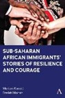 Mariam Konate, Fredah Mainah - Sub-Saharan African Immigrants&rsquo; Stories of Resilience and Courage