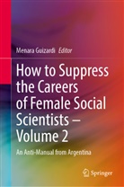 Menara Guizardi - How to Suppress the Careers of Female Social Scientists - Volume 2