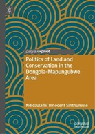 Ndidzulafhi Innocent Sinthumule - Politics of Land and Conservation in the Dongola-Mapungubwe Area