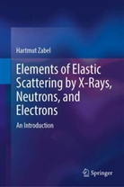 Hartmut Zabel - Elements of Elastic Scattering by X-Rays, Neutrons, and Electrons