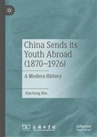 Xincheng Shu - China Sends its Youth Abroad (1870-1926)