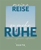 KUNTH Verlag - KUNTH Meine Reise zu mehr Ruhe