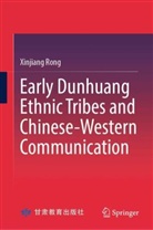 Xinjiang Rong - Early Dunhuang Ethnic Tribes and Chinese-Western Communication