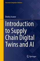 Dmitry Ivanov - Introduction to Supply Chain Digital Twins and AI