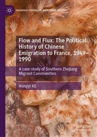 Hongyi KE - Flow and Flux: The Political History of Chinese Emigration to France, 1949-1990