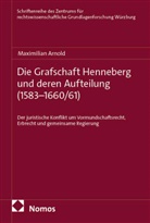 Maximilian Arnold - Die Grafschaft Henneberg und deren Aufteilung (1583-1660/61)