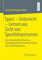 Carolin Bischlager-Imhof - Sport - Unterricht - Lernen aus Sicht von Sportlehrpersonen