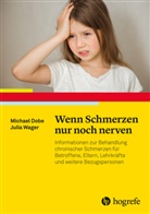 Michael Dobe, Julia Wager - Wenn Schmerzen nur noch nerven