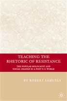 R Samuels, R. Samuels, Robert Samuels, Samuels Robert - Teaching the Rhetoric of Resistance