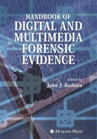 John J. Barbara, Joh J Barbara, John J Barbara - Handbook of Digital and Multimedia Forensic Evidence