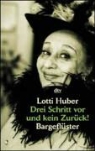 Lotti Huber - Drei Schritt vor und kein Zur&uuml;ck!