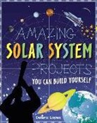 Shawn Braley, Delano Lopez - Amazing Solar System Projects You Can Build Yourself