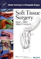 William P. Cooney, Steven L. Moran, Steven L. Cooney Moran, MORAN STEVEN COONEY WILLIAM P, William P. Cooney, Steven L. Moran - Master Techniques in Orthopaedic Surgery: Soft Tissue Surgery