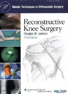 JACKSON, Douglas W. Jackson, Douglas W. Jackson - Master Techniques in Orthopaedic Surgery: Reconstructive Knee Surgery