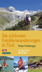 Peter Freiberger - Die sch&ouml;nsten Familienwanderungen in Tirol