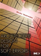 Shubu Mukherjee, Shubu (Principal Engineer and Director Mukherjee, Mukherjee Shubu - Architecture Design for Soft Errors