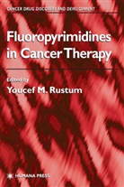 Youce M Rustum, Youcef M Rustum, Youcef M. Rustum - Fluoropyrimidines in Cancer Therapy