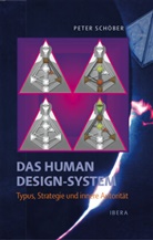Peter Sch&ouml;ber - Das Human Design-System - Typus, Strategie und innere Autorit&auml;t