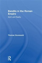 T. Grunewald, Thomas Grunewald, Thomas (Ministry of Science in the Nort Grunewald, Thomas (Ministry of Science in the North Rhein/Wesphalia Grunewald, Grunewald Thoma, Grunewald Thomas... - Bandits in the Roman Empire