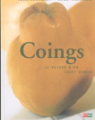 Freddy Christandl, Lucas Rosenblatt - Coings: le retour d'un fruit oubli&eacute;