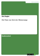 Uta Ziegler - Der Tanz zur Zeit des Minnesangs