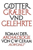 C W Ceram, C. W. Ceram, C.W. Ceram - G&ouml;tter, Gr&auml;ber und Gelehrte