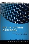 Phillips, Jack J Phillips, Jack J. Phillips, Jack J. Phillips Phillips, Patricia Pulliam Phillips, Patricia Pulliam Phillips Phillips... - Roi in Action Casebook