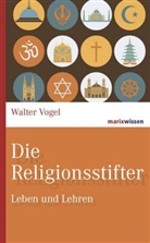 Walter Vogel, Walter (Dr.) Vogel - Die Religionsstifter