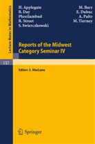 H. Applegate, M. Barr, E. Day, E. Dubuc, Phreilambud, A. Pultr... - Reports of the Midwest Category Seminar IV