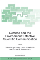 Ronald A Kreizenbeck, John J. Barich, John J. Barich III, John J Barich III, Ronald A. Kreizenbeck, Katarina Mahutova - Defense and the Environment: Effective Scientific Communication