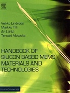 Ari Lehto, Veikko Lindroos, Markku Tilli, Veli-Matti Airaksinen, Sami Franssila, Markku Tilli - Handbook of Silicon Based MEMS Materials and Technologies