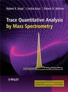Cecila Basic, Cecili Basic, Cecilia Basic, Cecilia (Basic Mass Spec) Basic, Robert Bethem, Robert A Bethem... - Trace Quantitative Analysis By Mass Spectrometry