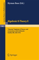 Hyman Bass, H. Bass - Algebraic K-Theory II. Proceedings of the Conference Held at the Seattle Research Center of Battelle Memorial Institute, August 28 - September 8, 1972