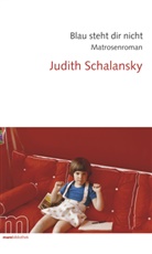 Judith Schalansky - Blau steht dir nicht