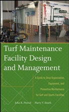 Piersol, Joh Piersol, John Piersol, John R. Piersol, John Smith Piersol, Piersol John... - Turf Maintenance Facility Design and Management