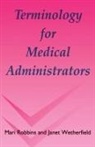 Neil Jackson, Mari Robbins, Mari Wetherfield Robbins, Robbins Mari, Janet Wetherfield, Wetherfield Janet... - Terminology for Medical Administrators