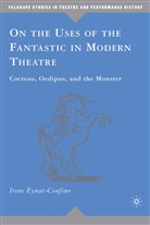 I Eynat-Confino, I. Eynat-Confino, Irene Eynat-Confino - On the Uses of the Fantastic in Modern Theatre