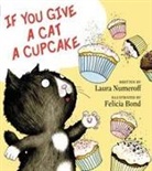 Laura Numeroff, Laura Joffe Numeroff, Laura Joffe/ Bond Numeroff, Felicia Bond - If You Give a Cat a Cupcake
