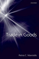 Petros C. Mavroidis - Trade in Goods