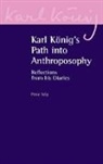 Karl K&ouml;nig, Karl Koenig, Karl Konig, Peter Selg, Peter Selg, Peter Koenig Selg... - Karl Konig''s Path Into Anthroposophy