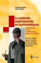 Fran&ccedil;ois Gu&eacute;nard, Francois Guenard, Fran&ccedil;ois Gu&eacute;nard, Fran&ccedil;ois (1953-....) Gu&eacute;nard, Guenard Francoi, LEMBERG Henri GUENARD Fran&ccedil;ois... - La m&eacute;thode exp&eacute;rimentale en math&eacute;matiques : exercices corrig&eacute;s pos&eacute;s &agrave; l'oral des concours d'entr&eacute;e aux grandes &eacute;cole...